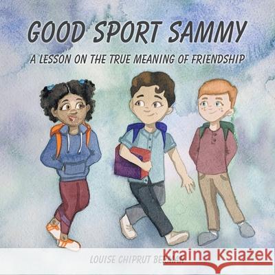 Good Sport Sammy: A Lesson on the True Meaning of Friendship Louise Chiprut Berman 9781950015887 Strategic Book Publishing & Rights Agency, LL