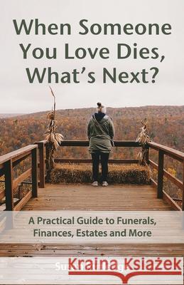 When Someone You Love Dies, What's Next? Susan E. Rutledge 9781950019182 Willow Bend Press
