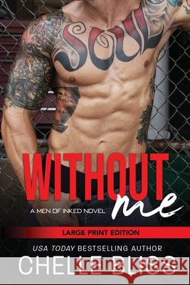 Without Me: Large Print Chelle Bliss 9781950023745 Bliss Ink