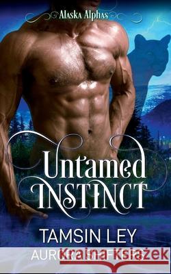 Untamed Instinct Tamsin Ley Aurora Shifters 9781950027217 Twin Leaf Press