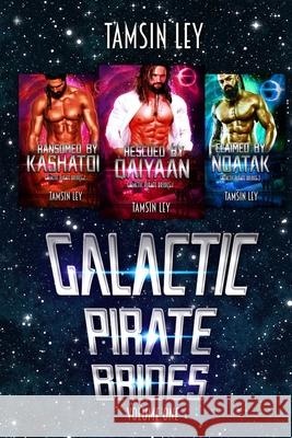 Galactic Pirate Brides: Volume One Tamsin Ley 9781950027279