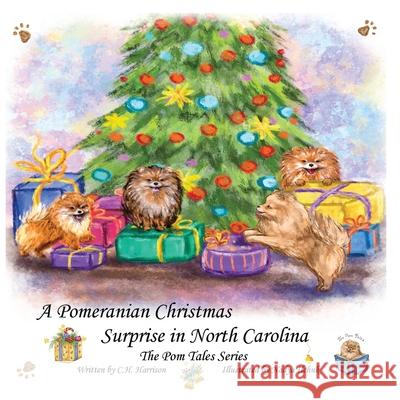 A Pomeranian Christmas Surprise in North Carolina C. H. Harrison 9781950028108 C2 Books