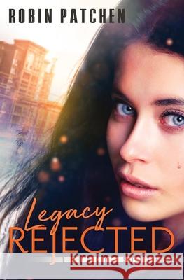 Legacy Rejected Robin Patchen 9781950029075