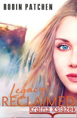 Legacy Reclaimed Robin Patchen 9781950029099 Jdo Publishing