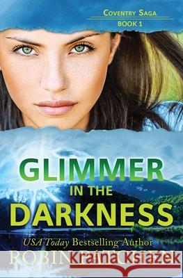 Glimmer in the Darkness Robin Patchen 9781950029136