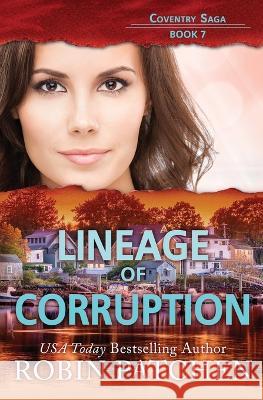 Lineage of Corruption Robin Patchen 9781950029198 Jdo Publishing