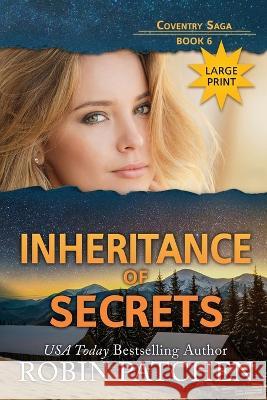 Inheritance of Secrets: Large Print Edition Robin Patchen   9781950029297 Jdo Publishing