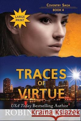 Traces of Virtue: Large Print Edition Robin Patchen   9781950029396 Jdo Publishing