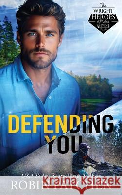 Defending You: The Bodyguard and His Former Crush Escape to Shadow Cove Robin Patchen 9781950029686
