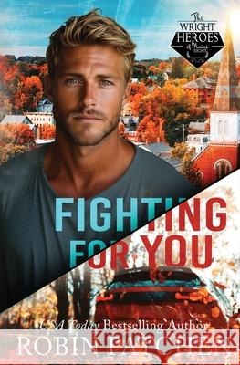Fighting for You Robin Patchen 9781950029693 Jdo Publishing