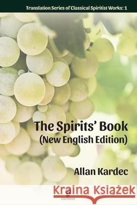 The Spirits' Book (New English Edition) Allan Kardec E. G. Dutra 9781950030248 Luchnos Media LLC