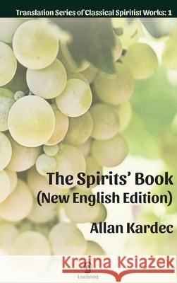 The Spirits' Book (New English Edition) Allan Kardec E. G. Dutra 9781950030255 Luchnos Media LLC