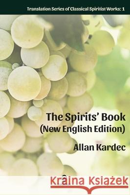 The Spirits' Book (New English Edition): Enlarged Print Allan Kardec E. G. Dutra 9781950030279 Luchnos Media LLC