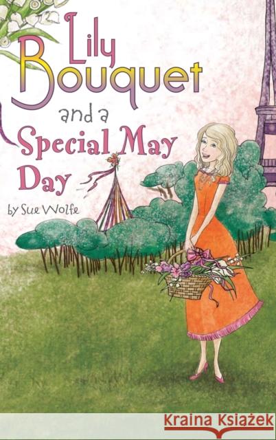 Lily Bouquet and a Special May Day Sue Wolfe 9781950034093 Yorkshire Publishing