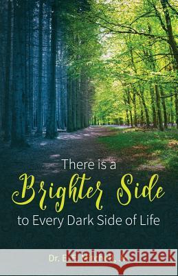 There is a Brighter Side to Every Dark Side of Life Mitchell, E. E., Jr. 9781950034161 Yorkshire Publishing