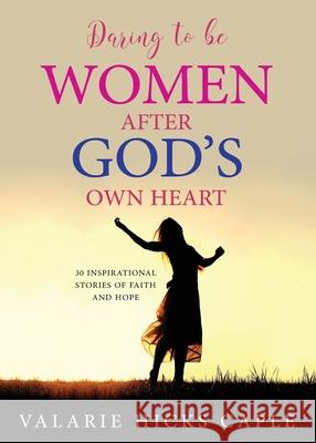 Daring to Be Women After God's Own Heart Valarie Caple 9781950034512