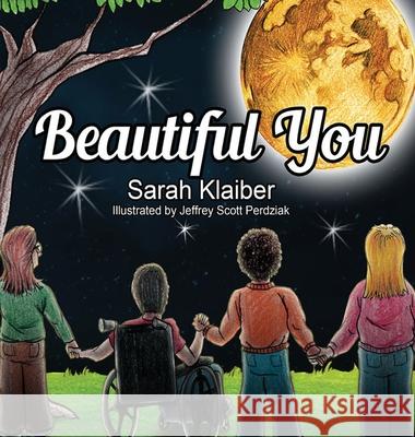 Beautiful You Sarah Klaiber Jeffrey Scott Perdziak 9781950039074 Kevin W W Blackley Books, LLC