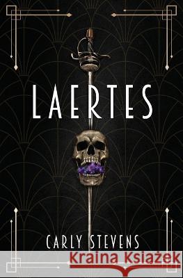 Laertes: A Hamlet Retelling Carly Stevens   9781950041176 Carly Stevens