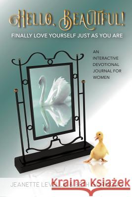 Hello, Beautiful!: Finally Love Yourself Just As You Are Gormong, Beth 9781950051311