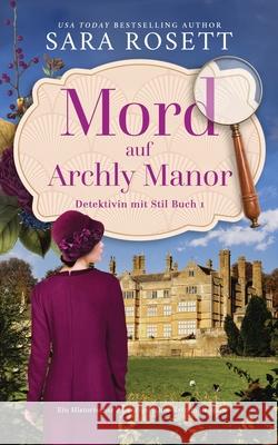 Mord auf Archly Manor: Ein Historischer Zwanzigerjahre-Kriminalroman Sara Rosett Stephanie Vo 9781950054503 McGuffin Ink