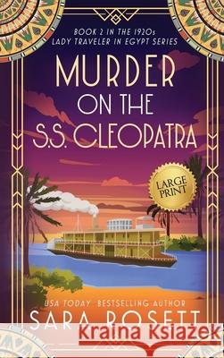 Murder on the S.S. Cleopatra: Luxury, lies, and murder on the Nile Sara Rosett 9781950054978 McGuffin Ink