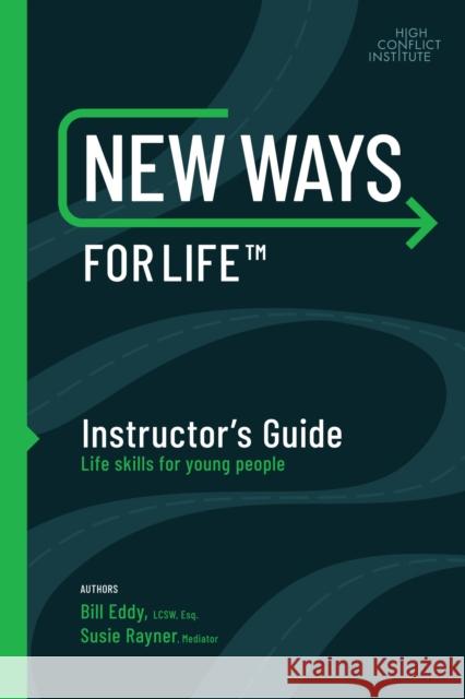 New Ways for Life(tm) Instructor's Guide: Life Skills for Young People Eddy, Bill 9781950057085 Unhooked Books