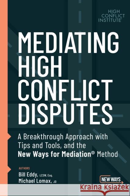 Mediating High Conflict Disputes Eddy, Bill 9781950057214