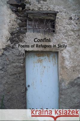 Confini: Poems of Refugees in Sicily Michelle Reale 9781950063253 Cervena Barva Press