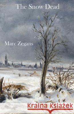 The Snow Dead Marc Zegans 9781950063390 Cervena Barva Press