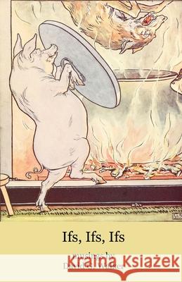 Ifs, Ifs, Ifs David G. Walker 9781950063499 Cervena Barva Press
