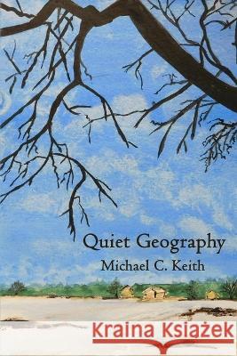 Quiet Geography Michael C Keith 9781950063741 Cervena Barva Press