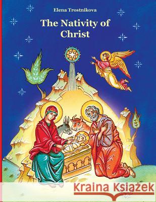 The Nativity of Christ Elena Trostnikova Olga Podivilova John Hogg 9781950067022 Elevation Press
