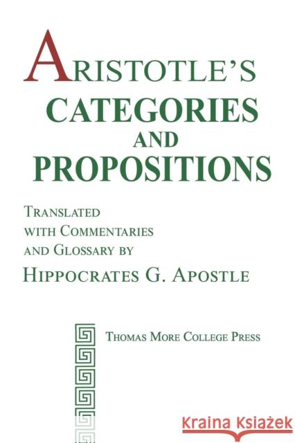 Aristotle's Categories and Propositions Hippocrates G. Apostle Aristotle 9781950071043