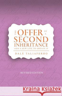 The Offer of a Second Inheritance: and a new life to obtain it Dale Taliaferro 9781950072132