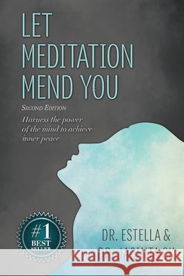Let Meditation Mend You: Harness the power of the mind to achieve inner peace Estella Chavous, Jacinta Ck 9781950075072