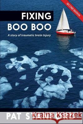 Fixing Boo Boo: A story of traumatic brain injury Pat Stanford, Babski Creative Studios, Ginger Marks 9781950075089 Documeant Publishing