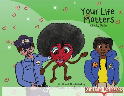 Your Life Matters Stephanie a. Kilgore-White Stephanie a. Kilgore-White 9781950075294 DP Kids Press
