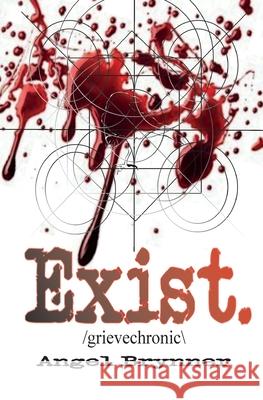 Exist: /grievechronic\ Angel Brynner 9781950077007