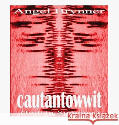 Cautantowwit: [indian summer] Angel Brynner 9781950077601 Kokopellima Press