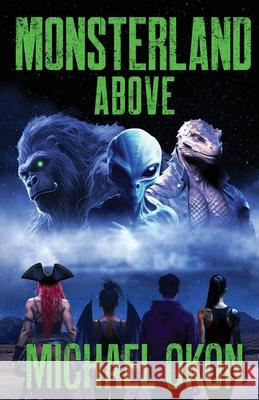 Monsterland Above Michael Okon 9781950080229 Chelshire, Inc.