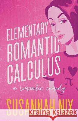 Elementary Romantic Calculus Susannah Nix 9781950087075 Haver Street Press