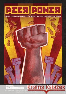 Peer Power: Unite, Learn and Prosper - Activate an Assessment Revolution Paul Bloomberg Barb Pitchford Kara Vandas 9781950089000