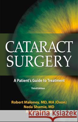 Cataract Surgery: A Patient\'s Guide to Treatment Neda Shamie Robert K. Maloney Arjan Hura 9781950091799 Addicus Books