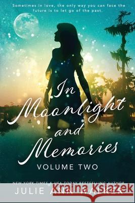 In Moonlight and Memories: Volume Two Julie Ann Walker 9781950100040