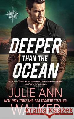 Deeper Than The Ocean: The Deep Six Book 4 Julie Ann Walker 9781950100088