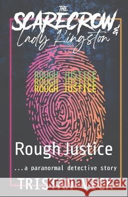 The Scarecrow & Lady Kingston: Rough Justice Monique Happy Tristan Vick 9781950106134