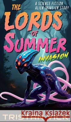 The Lords of Summer Invasion Tristan Vick 9781950106172