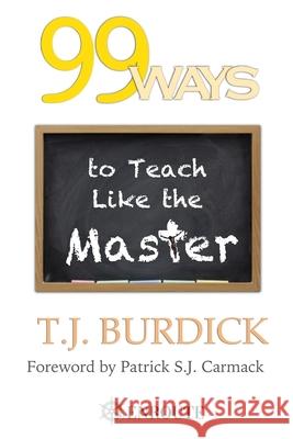 99 Ways to Teach like the Master Tj Burdick 9781950108589 En Route Books & Media