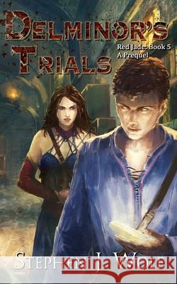 Red Jade Book 5: Delminor's Trials Stephen J. Wolf 9781950110001 Stephen J. Wolf