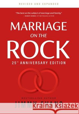 Marriage on the Rock 25th Anniversary: The Comprehensive Guide to a Solid, Healthy and Lasting Marriage Jimmy Evans   9781950113231 Marriagetoday
